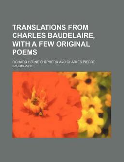 Translations from Charles Baudelaire, with a Few Original Poems