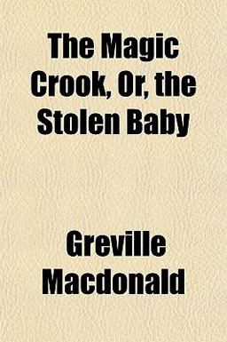 The Magic Crook, or, the Stolen Baby