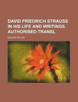 David Friedrich Strauss in His Life and Writings Authorised Transl