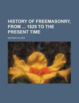 History of Freemasonry, from 1829 to the Present Time