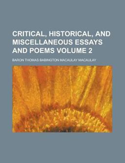 Critical, Historical, and Miscellaneous Essays and Poems