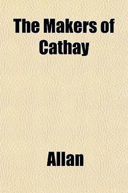 The Makers of Cathay