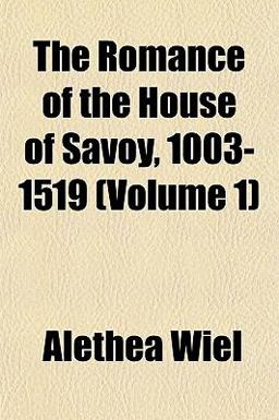 The Romance of the House of Savoy, 1003-1519