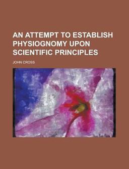 An Attempt to Establish Physiognomy upon Scientific Principles