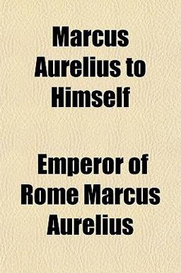 Marcus Aurelius to Himself