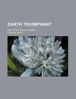 Earth Triumphant and Other Tales in Verse
