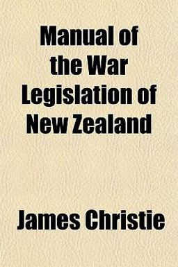 Manual of the War Legislation of New Zealand