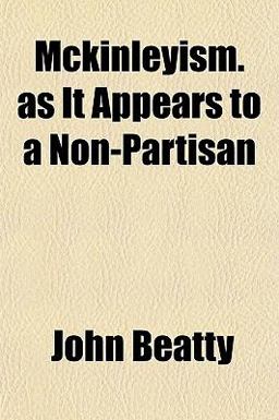 McKinleyism As It Appears to a Non-Partisan McKinleyism As It Appears to a Non-Partisan