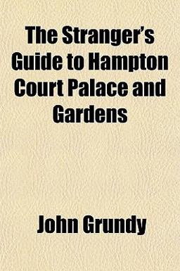The Stranger's Guide to Hampton Court Palace and Gardens