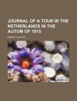 Journal of a Tour in the Netherlands in the Autumn of 1815