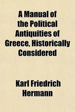 A Manual of the Political Antiquities of Greece, Historically Considered