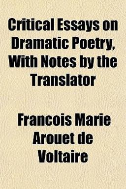 Critical Essays on Dramatic Poetry, with Notes by the Translator