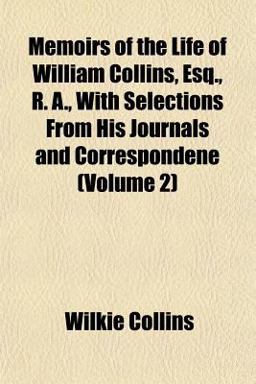 Memoirs of the Life of William Collins, Esq , R a , with Selections from His Journals and Correspondene