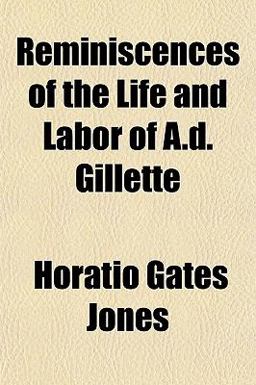 Reminiscences of the Life and Labor of a D Gillette