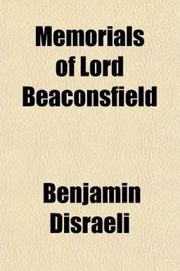 Memorials of Lord Beaconsfield