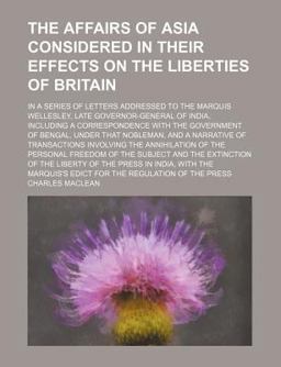 The Affairs of Asia Considered in Their Effects on the Liberties of Britain