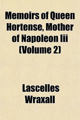 Memoirs of Queen Hortense, Mother of Napoleon III