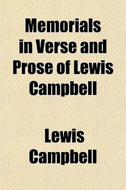 Memorials in Verse and Prose of Lewis Campbell