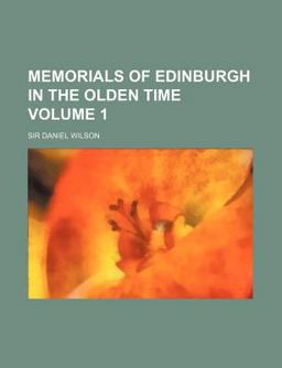 Memorials of Edinburgh in the Olden Time