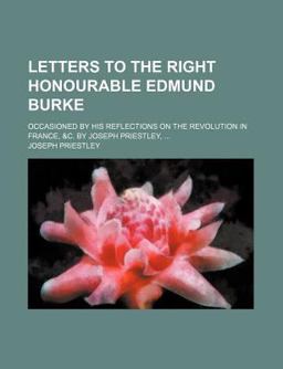 Letters to the Right Honourable Edmund Burke