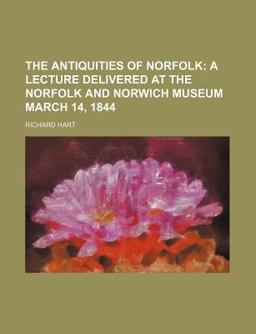 The Antiquities of Norfolk The Antiquities of Norfolk
