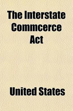 The Interstate Commcerce Act