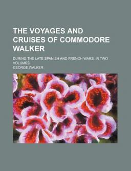 The Voyages and Cruises of Commodore Walker