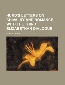 Hurd's Letters on Chivalry and Romance, with the Third Elizabethan Dialogue