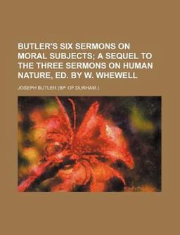 Butler's Six Sermons on Moral Subjects Butler's Six Sermons on Moral Subjects