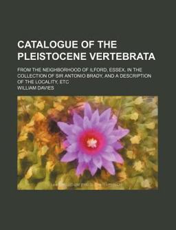 Catalogue of the Pleistocene Vertebrat Catalogue of the Pleistocene Vertebrat