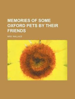 Memories of Some Oxford Pets by Their Friends