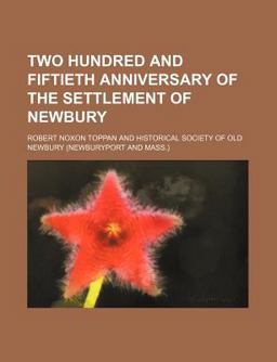 Two Hundred and Fiftieth Anniversary of the Settlement of Newbury