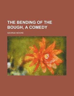 The Bending of the Bough, a Comedy