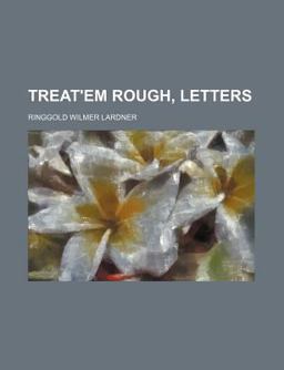 Treat'Em Rough, Letters