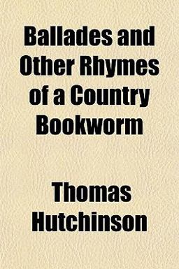 Ballades and Other Rhymes of a Country Bookworm