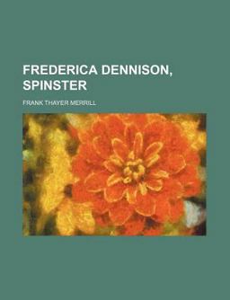 Frederica Dennison, Spinster