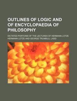 Outlines of Logic and of Encyclopaedia of Philosophy