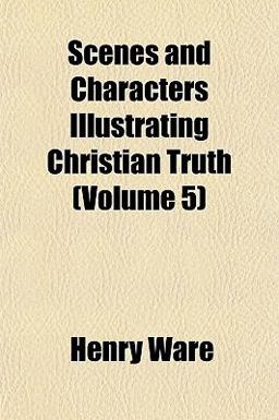 Scenes and Characters Illustrating Christian Truth