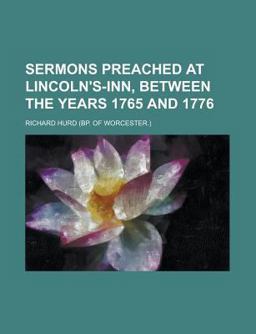 Sermons Preached at Lincoln's-Inn, Between the Years 1765 And 1776