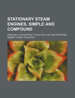 Stationary Steam Engines, Simple and Compound