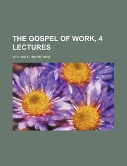 The Gospel of Work, 4 Lectures The Gospel of Work, 4 Lectures