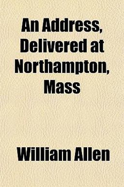 An Address, Delivered at Northampton, Mass