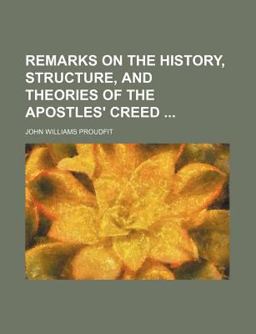 Remarks on the History, Structure, and Theories of the Apostles' Creed