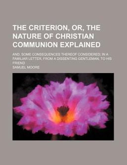 The Criterion, or, the Nature of Christian Communion Explained