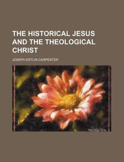 The Historical Jesus and the Theological Christ The Historical Jesus and the Theological Christ