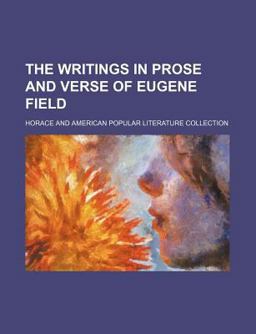 The Writings in Prose and Verse of Eugene Field