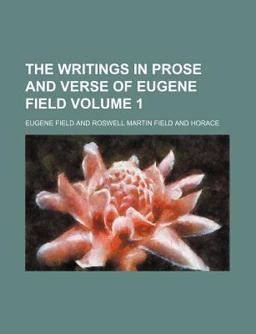 The Writings in Prose and Verse of Eugene Field