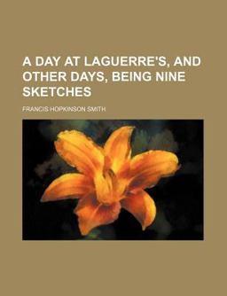 A Day at Laguerre's, and Other Days, Being Nine Sketches