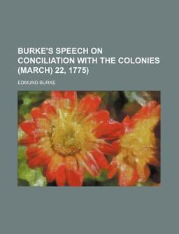 Burke's Speech on Conciliation with the Colonies 22, 1775)