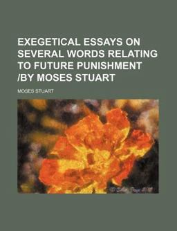 Exegetical Essays on Several Words Relating to Future Punishment